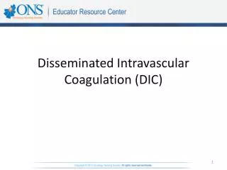 Disseminated Intravascular Coagulation (DIC )
