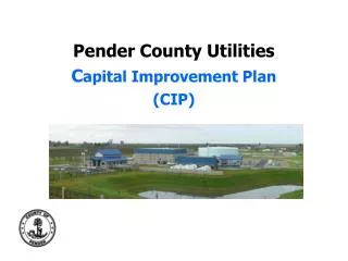Pender County Utilities C apital Improvement Plan (CIP)