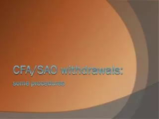 cfa sao withdrawals some procedures