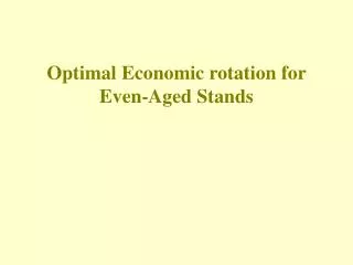 Optimal Economic rotation for Even-Aged Stands