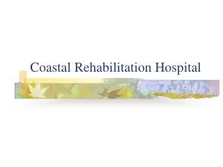 Coastal Rehabilitation Hospital