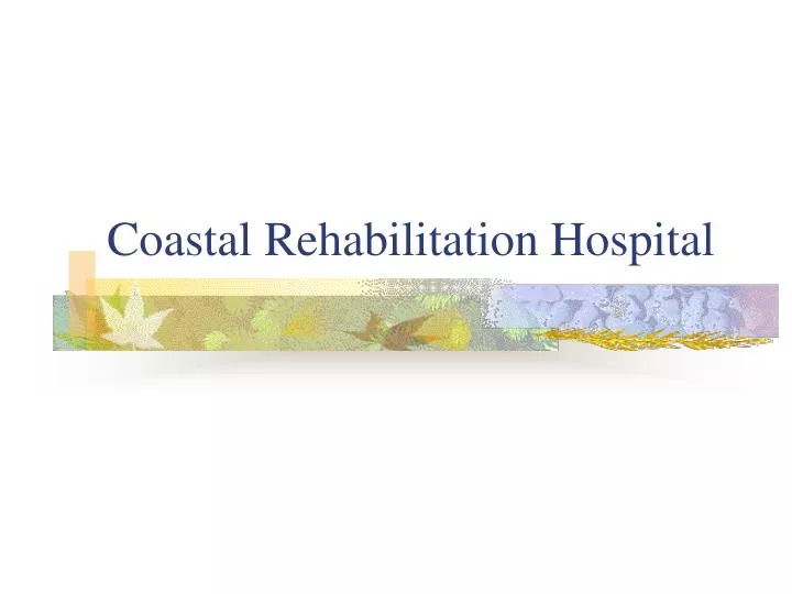 coastal rehabilitation hospital