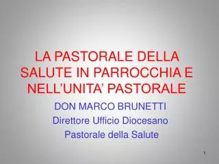 LA PASTORALE DELLA SALUTE IN PARROCCHIA E NELL’UNITA’ PASTORALE