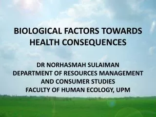 BIOLOGICAL FACTORS TOWARDS HEALTH CONSEQUENCES