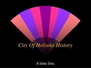 City Of Holyoke History