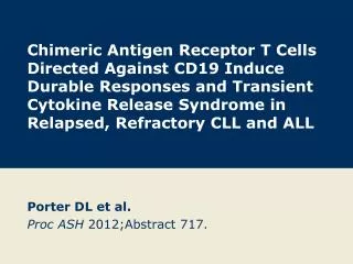 Porter DL et al. Proc ASH 2012;Abstract 717 .