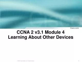 CCNA 2 v3.1 Module 4 Learning About Other Devices