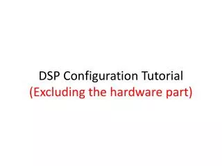 DSP Configuration Tutorial (Excluding the hardware part)