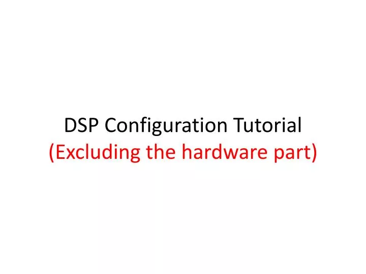 dsp configuration tutorial excluding the hardware part