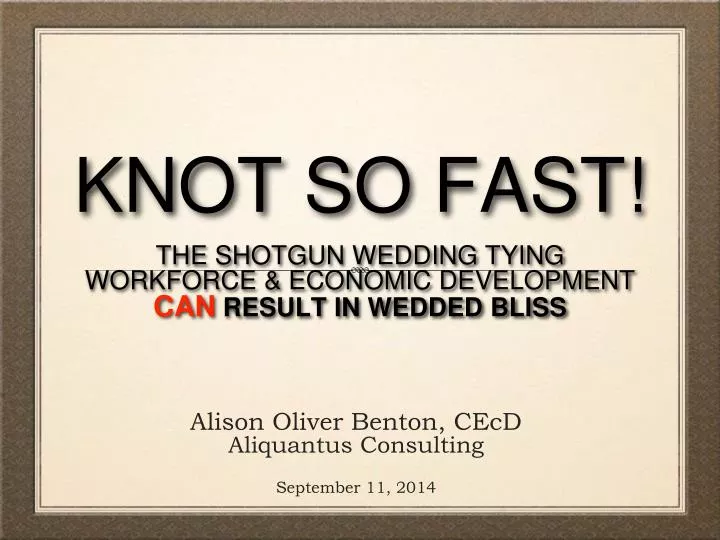 knot so fast the shotgun wedding tying workforce economic development can result in wedded bliss