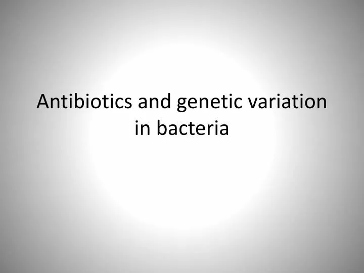 antibiotics and genetic variation in bacteria