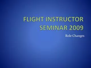 FLIGHT INSTRUCTOR SEMINAR 2009