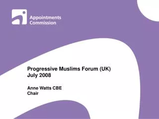 Progressive Muslims Forum (UK) July 2008 Anne Watts CBE Chair