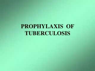 PROPHYLAXIS OF TUBERCULOSIS