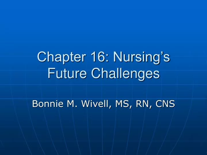 chapter 16 nursing s future challenges