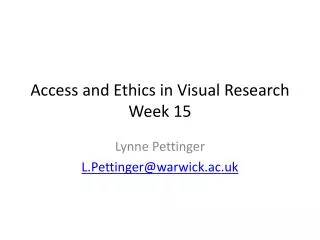 Access and Ethics in Visual Research Week 15