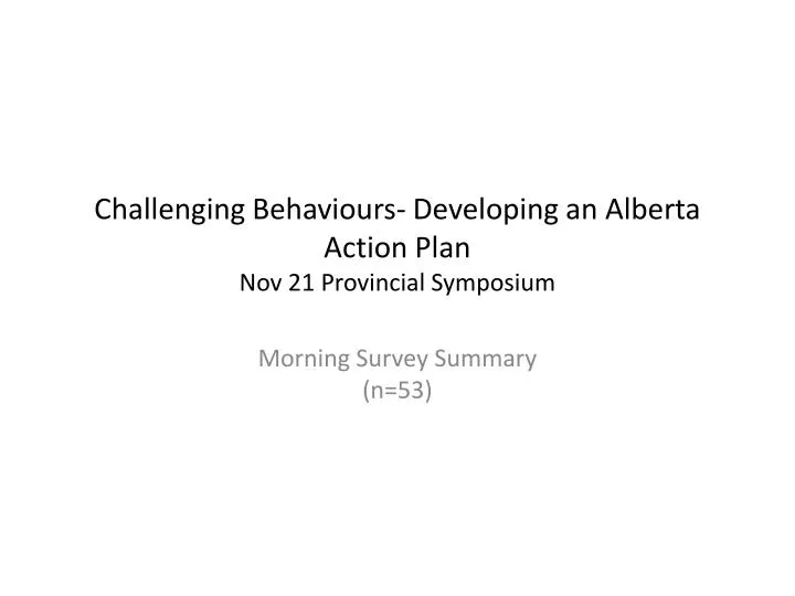 challenging behaviours developing an alberta action plan nov 21 provincial symposium