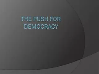 The Push for Democracy