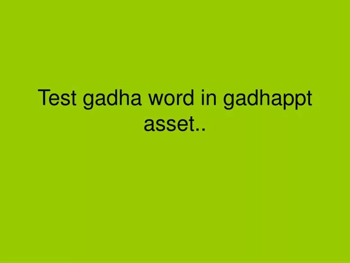 test gadha word in gadhappt asset