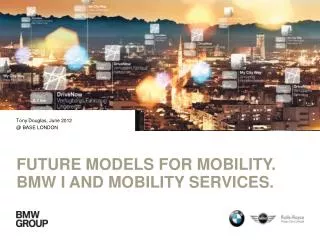 future Models for Mobility. BMW i and Mobility Services.