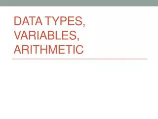 Data Types, Variables, Arithmetic