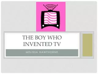 The boy who invented tv