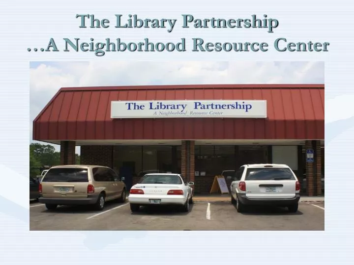 the library partnership a neighborhood resource center