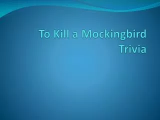 To Kill a Mockingbird Trivia