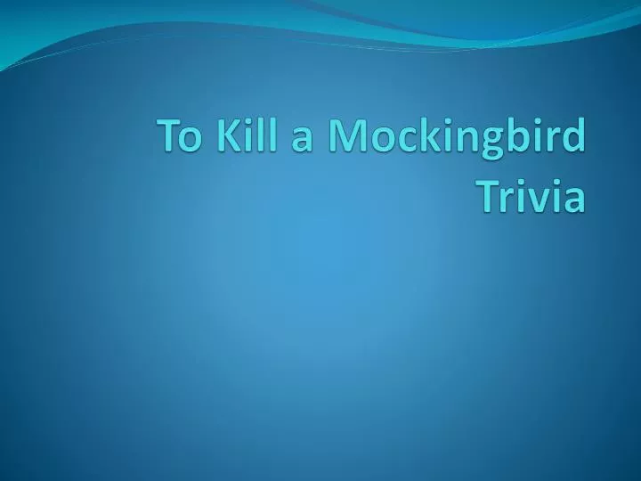 to kill a mockingbird trivia