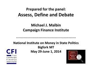 Prepared for the panel: Assess, Define and Debate Michael J. Malbin Campaign Finance Institute