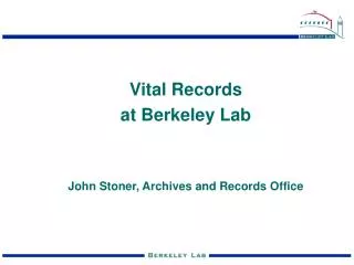 Vital Records at Berkeley Lab John Stoner, Archives and Records Office