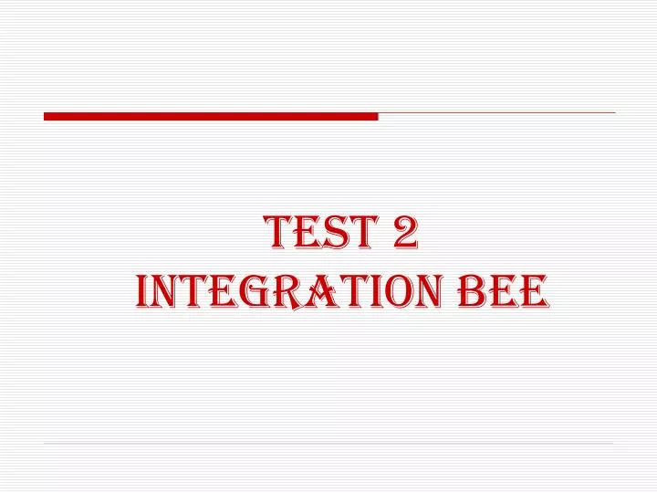 test 2 integration bee