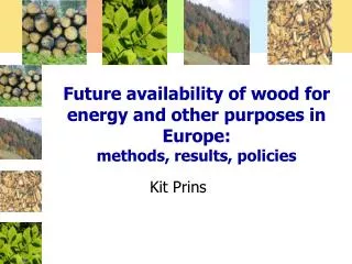 Future availability of wood for energy and other purposes in Europe: methods, results, policies