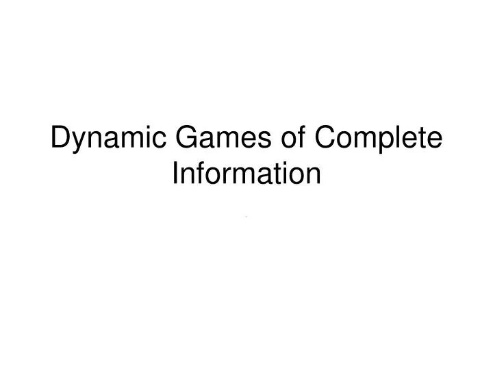 dynamic games of complete information