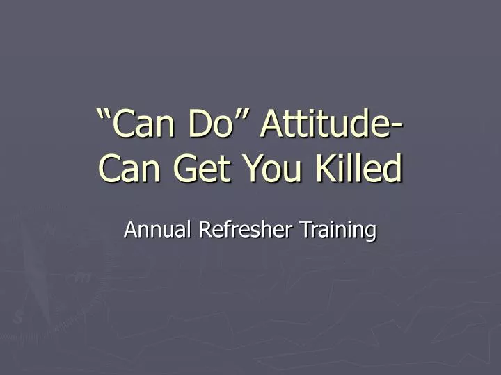 can do attitude can get you killed