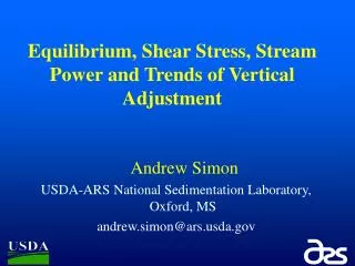 Andrew Simon USDA-ARS National Sedimentation Laboratory, Oxford, MS andrew.simon@arsda