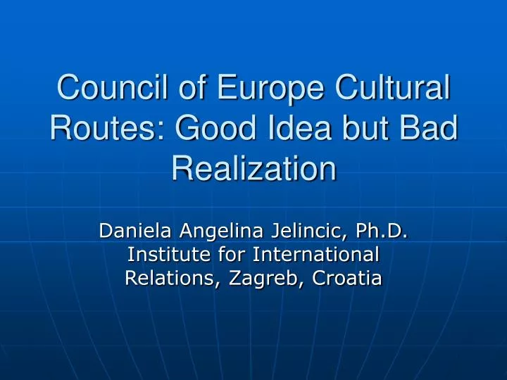 council of europe cultural routes good idea but bad realization