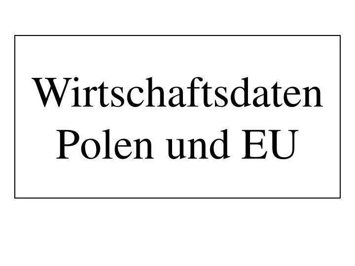 wirtschaftsdaten polen und eu