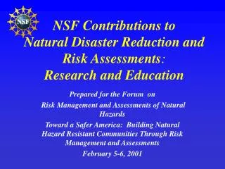 NSF Contributions to Natural Disaster Reduction and Risk Assessments : Research and Education