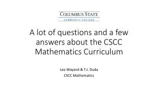a lot of questions and a few answers about the cscc mathematics curriculum