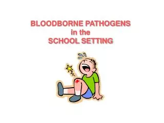 BLOODBORNE PATHOGENS in the SCHOOL SETTING