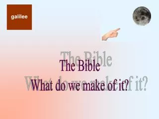 The Bible What do we make of it?