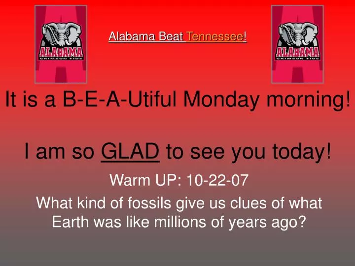 alabama beat tennessee it is a b e a utiful monday morning i am so glad to see you today