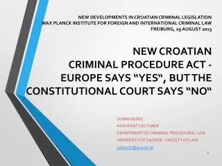 ZORAN BURIC ASSISTANT LECTURER DEPARTMENT OF CRIMINAL PROCEDURAL LAW