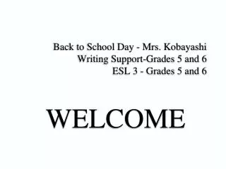 Back to School Day - Mrs. Kobayashi Writing Support-Grades 5 and 6 ESL 3 - Grades 5 and 6