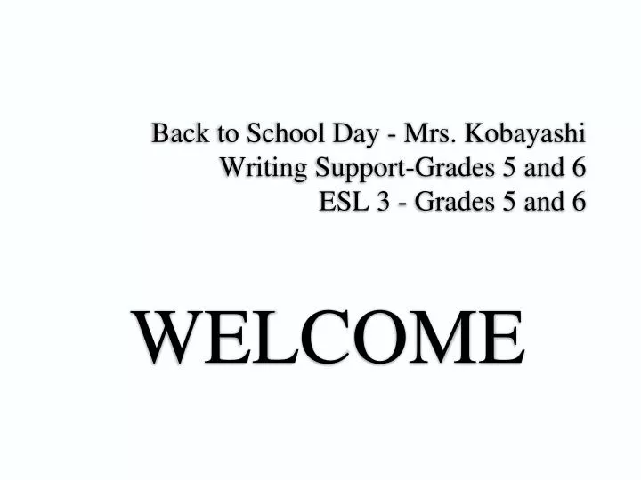 back to school day mrs kobayashi writing support grades 5 and 6 esl 3 grades 5 and 6