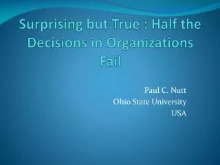 Surprising but True : Half the Decisions in Organizations Fail