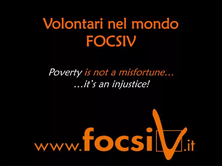 volontari nel mondo focsiv poverty is not a misfortune it s an injustice