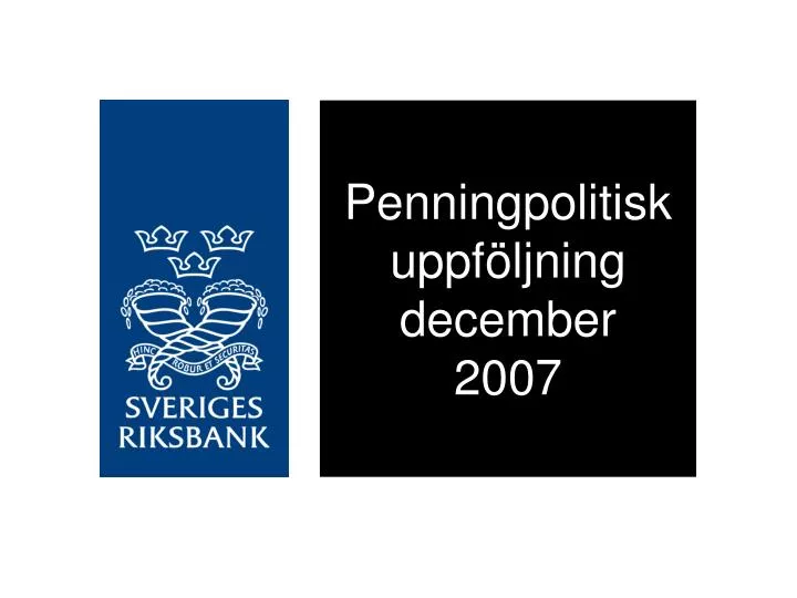 penningpolitisk uppf ljning december 2007