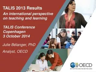 TALIS 2013 Results An international perspective on teaching and learning TALIS Conference